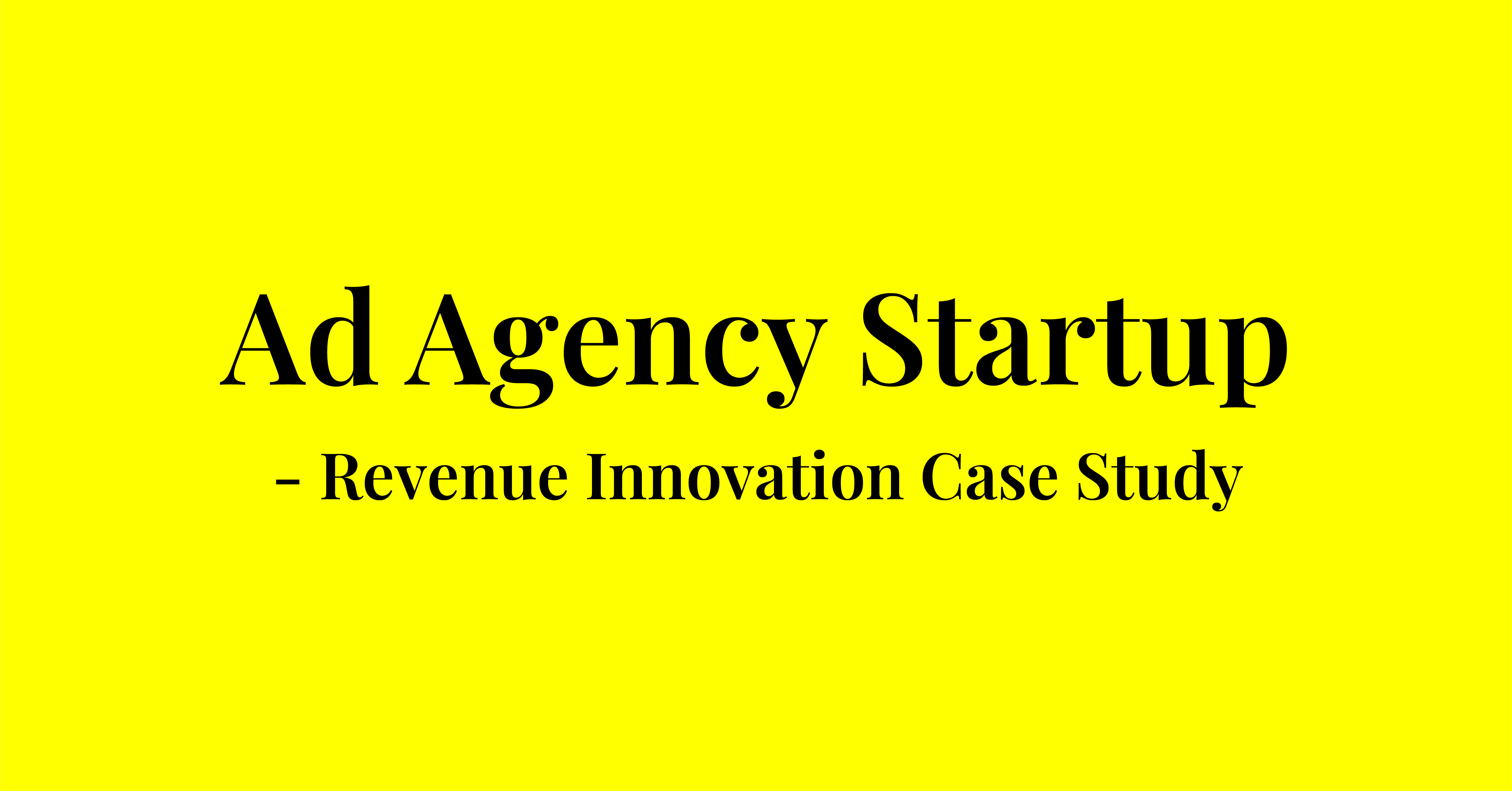 Ad Agency Startup Revenue Innovation Case Study KeepInvent.in